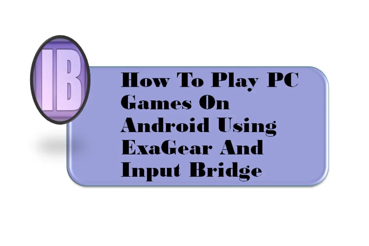 How to Play PC Games on Android Using ExaGear and Input Bridge
